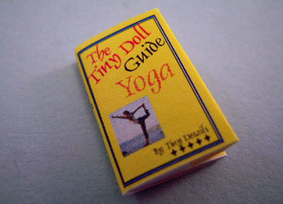 1" Scale Artisan Miniatures Hand Crafted Printed Book "A Tiny Guide To Yoga"